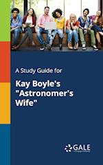 A Study Guide for Kay Boyle's "Astronomer's Wife"