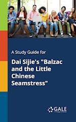 A Study Guide for Dai Sijie's "Balzac and the Little Chinese Seamstress"