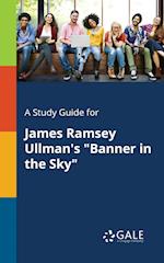 A Study Guide for James Ramsey Ullman's "Banner in the Sky"