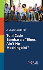 A Study Guide for Toni Cade Bambara's "Blues Ain't No Mockingbird"