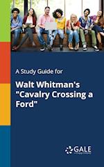 A Study Guide for Walt Whitman's Cavalry Crossing a Ford