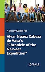 A Study Guide for Alvar Nuaez Cabeza de Vaca's Chronicle of the Narvaez Expedition