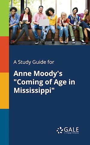 A Study Guide for Anne Moody's Coming of Age in Mississippi