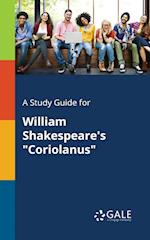 A Study Guide for William Shakespeare's "Coriolanus"