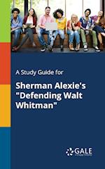 A Study Guide for Sherman Alexie's "Defending Walt Whitman"