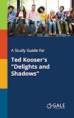 A Study Guide for Ted Kooser's "Delights and Shadows"