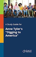 A Study Guide for Anne Tyler's "Digging to America"