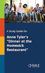 A Study Guide for Anne Tyler's "Dinner at the Homesick Restaurant"