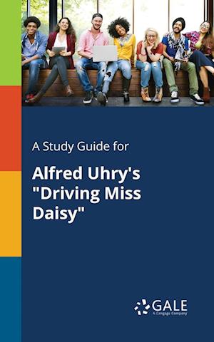 A Study Guide for Alfred Uhry's "Driving Miss Daisy"