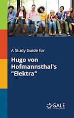 A Study Guide for Hugo Von Hofmannsthal's "Elektra"
