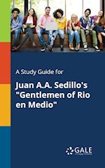 A Study Guide for Juan A.A. Sedillo's "Gentlemen of Rio En Medio"