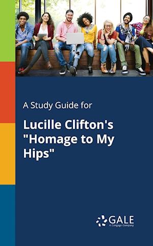 A Study Guide for Lucille Clifton's "Homage to My Hips"