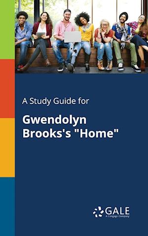 A Study Guide for Gwendolyn Brooks's "Home"