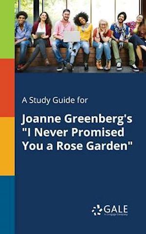 A Study Guide for Joanne Greenberg's "I Never Promised You a Rose Garden"