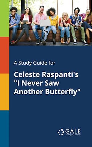 A Study Guide for Celeste Raspanti's I Never Saw Another Butterfly