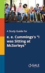 A Study Guide for E. E. Cummings's "I Was Sitting at McSorleys"