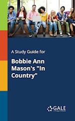 A Study Guide for Bobbie Ann Mason's "In Country"