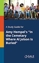 A Study Guide for Amy Hempel's in the Cemetary Where Al Jolson Is Buried