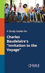 A Study Guide for Charles Baudelaire's "Invitation to the Voyage"