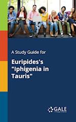 A Study Guide for Euripides's "Iphigenia in Tauris"