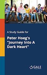 A Study Guide for Peter Hoeg's "Journey Into A Dark Heart"