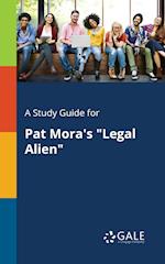 A Study Guide for Pat Mora's "Legal Alien"