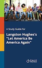 A Study Guide for Langston Hughes's "Let America Be America Again"