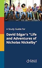 A Study Guide for David Edgar's "Life and Adventures of Nicholas Nickelby"