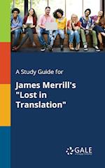 A Study Guide for James Merrill's "Lost in Translation"