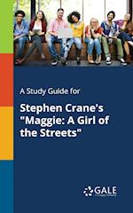 A Study Guide for Stephen Crane's "Maggie