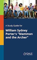 A Study Guide for William Sydney Porter's "Mammon and the Archer"