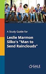 A Study Guide for Leslie Marmon Silko's "Man to Send Rainclouds"