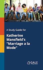 A Study Guide for Katherine Mansfield's "Marriage a La Mode"