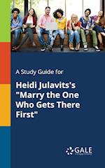 A Study Guide for Heidi Julavits's Marry the One Who Gets There First