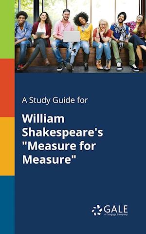 A Study Guide for William Shakespeare's "Measure for Measure"