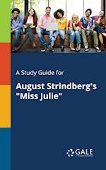 A Study Guide for August Strindberg's "Miss Julie"