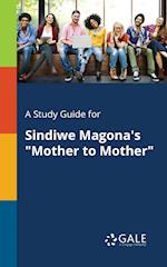 A Study Guide for Sindiwe Magona's "Mother to Mother"
