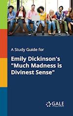 A Study Guide for Emily Dickinson's "Much Madness is Divinest Sense"