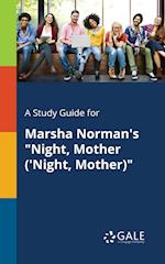 A Study Guide for Marsha Norman's "Night, Mother ('Night, Mother)"