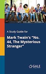 A Study Guide for Mark Twain's "No. 44, The Mysterious Stranger"