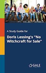 A Study Guide for Doris Lessing's "No Witchcraft for Sale"