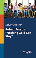 A Study Guide for Robert Frost's "Nothing Gold Can Stay"