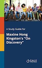 A Study Guide for Maxine Hong Kingston's "On Discovery"