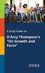 A Study Guide for D'Arcy Thompson's "On Growth and Form"