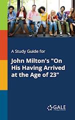 A Study Guide for John Milton's on His Having Arrived at the Age of 23