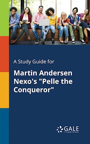 A Study Guide for Martin Andersen Nexo's "Pelle the Conqueror"