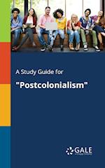 A Study Guide for "Postcolonialism"