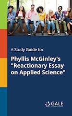 A Study Guide for Phyllis McGinley's "Reactionary Essay on Applied Science"