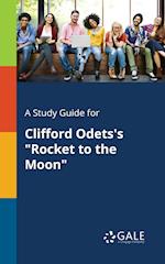 A Study Guide for Clifford Odets's "Rocket to the Moon"