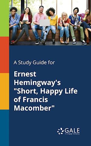A Study Guide for Ernest Hemingway's "Short, Happy Life of Francis Macomber"